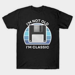 I'm not old, I'm Classic | Floppy | Retro Hardware | Vintage Sunset | '80s '90s Video Gaming T-Shirt